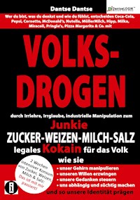 VOLKSDROGEN - durch Irrlehre, Irrglaube, industrielle Manipulation zum Junkie - Guy Dantse - E-Book
