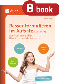 Besser formulieren im Aufsatz Klassen 5-6 - Yomb May - E-Book