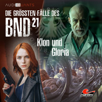 Die größten Fälle des BND, Folge 21: Klon und Gloria - Daniel Oliver Bachmann - Hörbuch