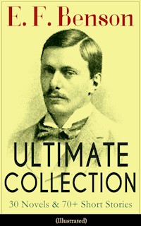 E. F. Benson ULTIMATE COLLECTION: 30 Novels & 70+ Short Stories (Illustrated): Mapp and Lucia Series, Dodo Trilogy, The Room in The Tower, Paying Guests, The Relentless City, Historical Works, Biography of Charlotte Bronte… - E. F. Benson - E-Book