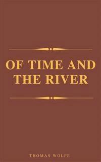 Of Time and the River (Complete Version, Best Navigation, Active TOC) (A to Z Classics) - Thomas Wolfe - kostenlos E-Book