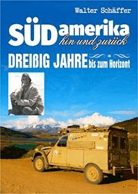 Südamerika hin und zurück - Walter Schäffer - E-Book