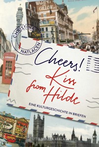 Cheers! Kiss from Hilde - Christina Natlacen - E-Book