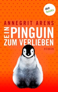 Ein Pinguin zum Verlieben - Annegrit Arens - E-Book