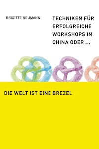 Die Welt ist eine Brezel - Brigitte Neumann - E-Book