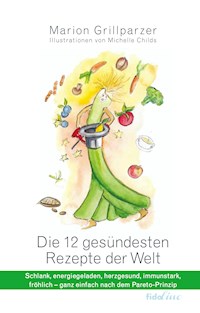 Die gesündesten Rezepte der Welt - Marion Grillparzer - E-Book