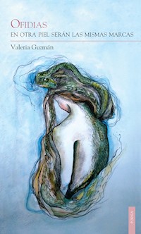Ofidias. En otra piel serán las mismas marcas - Valeria Guzmán Pérez - E-Book