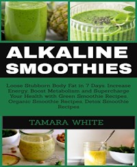 ALKALINE SMOOTHIE - Tamara White - E-Book