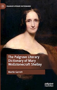 The Palgrave Literary Dictionary of Mary Wollstonecraft Shelley - Martin Garrett - E-Book