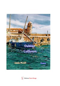Oublier Collioure - Annie Plait - E-Book
