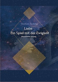 Liebe - Ein Spiel mit der Ewigkeit - Medium Tachina - E-Book