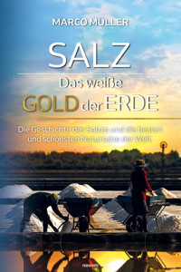 Salz – Das weiße Gold der Erde - Marco Müller - E-Book