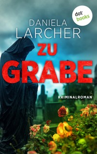 Zu Grabe - Daniela Larcher - E-Book
