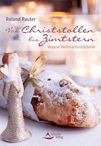Von Christstollen bis Zimtstern - Roland Rauter - E-Book