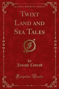 Twixt Land and Sea Tales - Joseph Conrad - E-Book