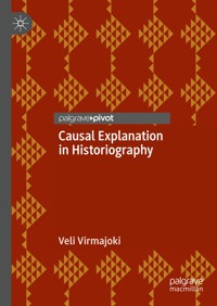 Causal Explanation in Historiography - Veli Virmajoki - E-Book