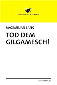 Tod dem Gilgamesch! - Maximilian Lang - E-Book
