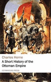 A Short History of the Ottoman Empire - Charles Horne - E-Book