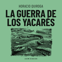 La guerra de los yacarés (Completo) - Horacio Quiroga - Hörbuch