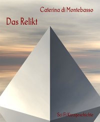 Das Relikt - Caterina di Montebasso - kostenlos E-Book