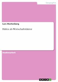 Häfen als Wirtschaftsfaktor - Lars Wartenberg - E-Book