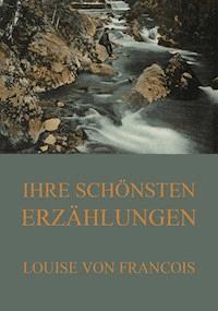 Ihre schönsten Erzählungen - Louise von Francois - E-Book