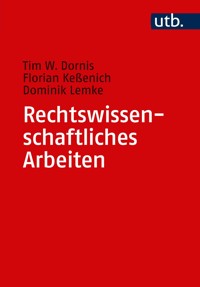 Rechtswissenschaftliches Arbeiten - Tim W. Dornis - E-Book
