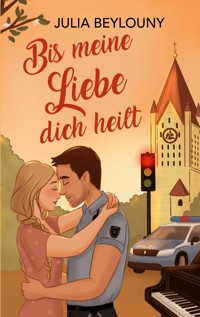 Bis meine Liebe dich heilt - Julia Beylouny - E-Book