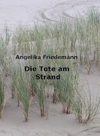 Die Tote am Strand - Angelika Friedemann - E-Book