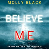 Believe Me (A Katie Winter FBI Suspense Thriller—Book 4) - Molly Black - Hörbuch