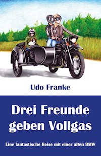 Drei Freunde geben Vollgas - Udo Franke - E-Book