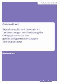 Experimentelle und theoretische Untersuchungen zur Festlegung des Gültigkeitsbereichs des geschwindigkeitsunabhängigen Reibungsansatzes - Christian Krusch - E-Book