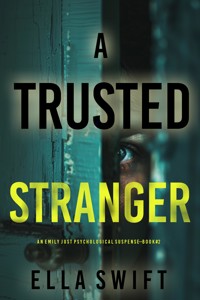 A Trusted Stranger (An Emily Just Psychological Thriller—Book Two) - Ella Swift - E-Book