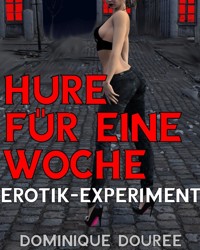 Hure für eine Woche - Dominique Douree - E-Book