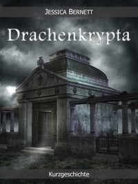 Drachenkrypta - Jessica Bernett - kostenlos E-Book