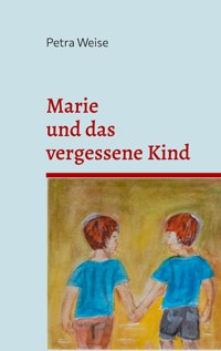 Marie und das vergessene Kind - Petra Weise - E-Book