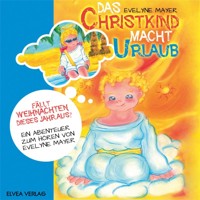 Das Christkind macht Urlaub - Evelyne Mayer - Hörbuch