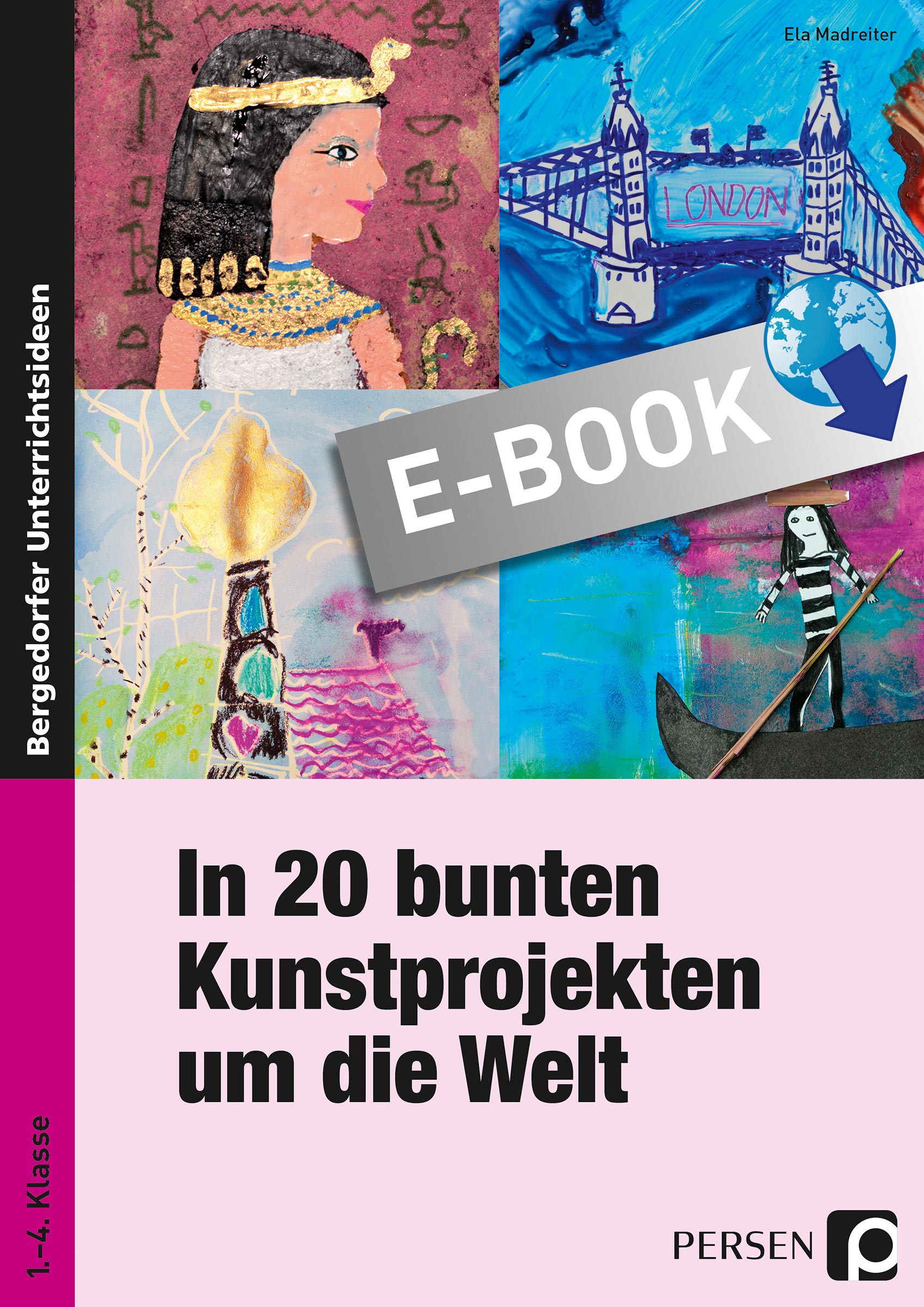 In 20 bunten Kunstprojekten um die Welt - Ela Madreiter - E-Book