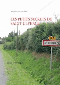 les petits secrets de saint ulphace - Michel Lephilipponnat - E-Book