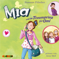 Mia und der Traumprinz für Omi - Mia 3 - Susanne Fülscher - Hörbuch
