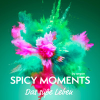 Das süße Leben - Erotische Geschichte - spicy moments, Band 1 (Ungekürzte Lesung) - spicy moments by argon - Hörbuch