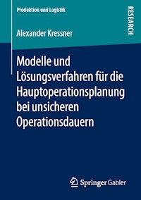 Modelle und Lösungsverfahren für die Hauptoperationsplanung bei unsicheren Operationsdauern - Alexander Kressner - E-Book