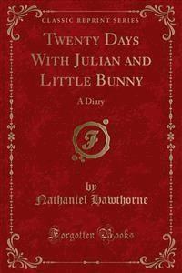 Twenty Days With Julian and Little Bunny - Nathaniel Hawthorne - E-Book