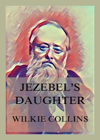 Jezebel's Daughter - Wilkie Collins - E-Book