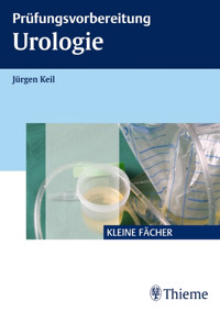 Prüfungsvorbereitung Urologie - Jürgen Keil - E-Book