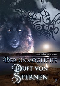 Der unmögliche Duft von Sternen - Natalie Anders - E-Book