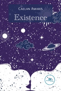 Existence - Caelan Amaris - E-Book