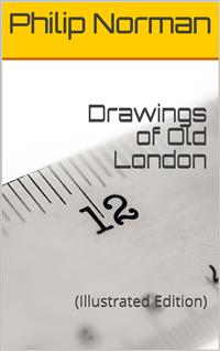 Drawings of Old London - Philip Norman - E-Book