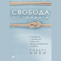 Свобода от тревоги. Справься с тревогой, пока она не расправилась с тобой - Роберт Лихи - Hörbuch