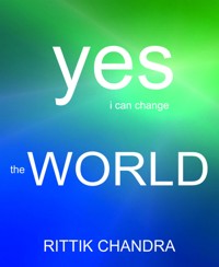 Yes I Can Change The World - Rittik Chandra - E-Book